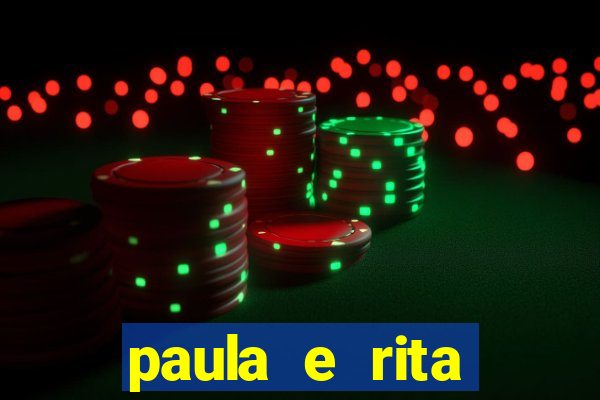 paula e rita compraram muitas cartelas no bingo